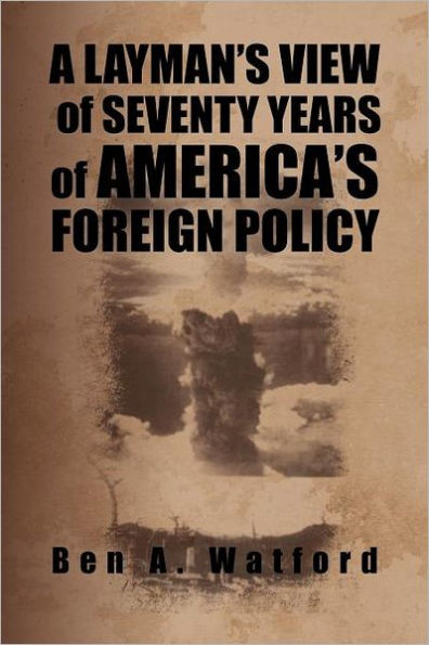 A Layman's View of Seventy Years America's Foreign Policy