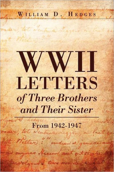 WWII Letters of Three Brothers and Their Sister from 1942-1947: From 1942-1947