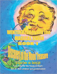 Title: Winterbloom and the Magical Swan Book 1: Discovery of the Moon Treasure, Author: Laqaixit Tewee