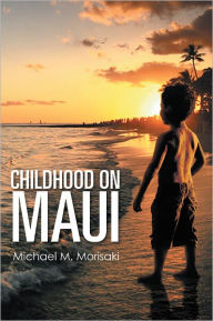 Title: Childhood on Maui, Author: Michael M. Morisaki