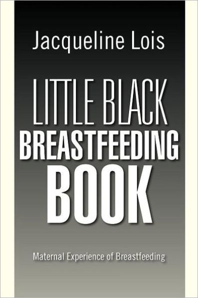 Little Black Breastfeeding Book: Maternal Experience of