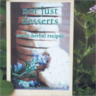 Title: Not Just Desserts-Sweet Herbal Recipes, Author: Susan Belsinger