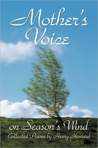 Mother's Voice on Season's Wind: Collected Poems by Henry Howard