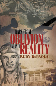 Title: BACK from OBLIVION and into REALITY, Author: Rudy DePaola