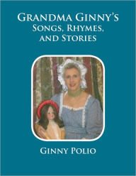 Title: Grandma Ginny's Songs, Rhymes, and Stories, Author: Ginny Polio