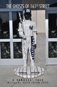 Title: The Ghosts Of 161st Street: The 2009 Yankees Season, Author: David J. Joyce