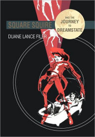 Title: Square Squire and the Journey to Dreamstate, Author: Duane Lance Filer