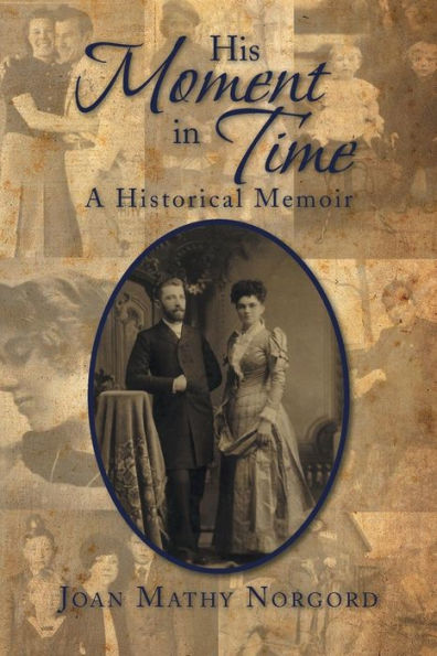 His Moment Time: A Historical Memoir