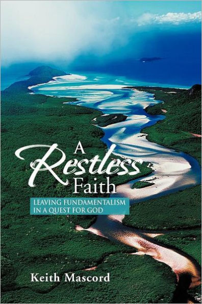 a Restless Faith: Leaving fundamentalism quest for God