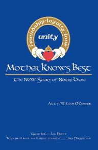 Title: Mother Knows Best - The NEW Story of Notre Dame: The NEW Story of Notre Dame, Author: Atty. William O'Connor