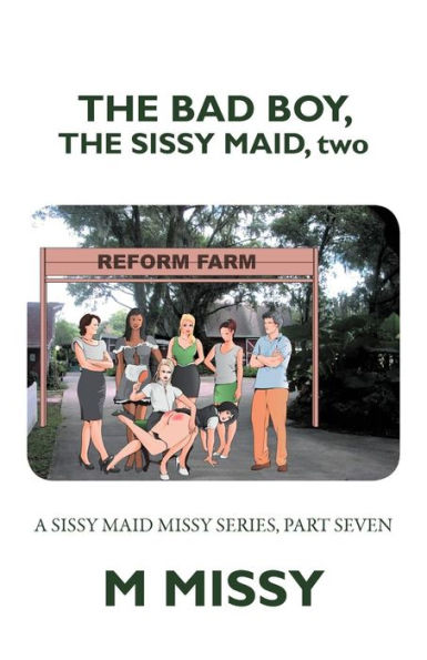 the Bad Boy, Sissy Maid, Two: A Maid Missy Series, Part Seven