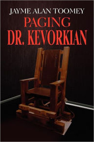 Title: Paging Dr. Kevorkian, Author: Jayme Alan Toomey