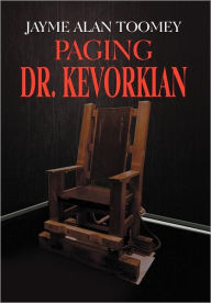 Title: Paging Dr. Kevorkian, Author: Jayme Alan Toomey