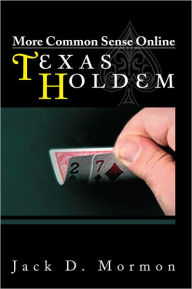 Title: More Common Sense Online Texas Holdem, Author: Jack D. Mormon