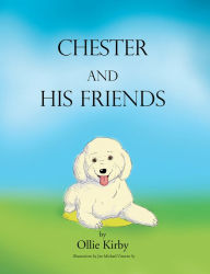 Title: Chester and His Friends, Author: Ollie Kirby