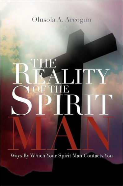the Reality of Spirit Man: Ways by Which Your Man Contacts You