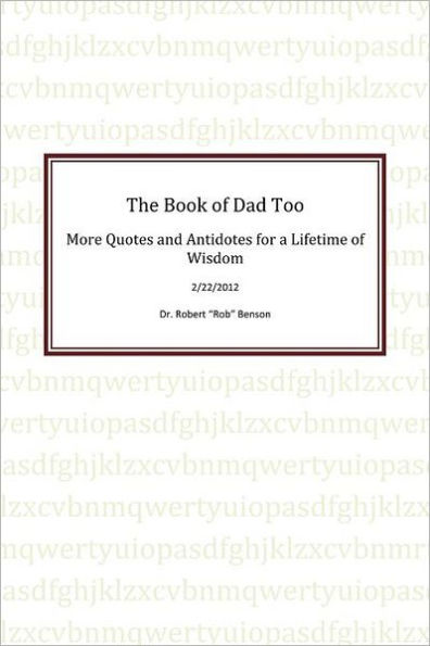 The Book of Dad Too: More Quotes and Antidotes for a Lifetime Wisdom