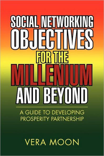 Social Networking Objectives for the Millenium and Beyond: A Guide to Developing Prosperity Partnership