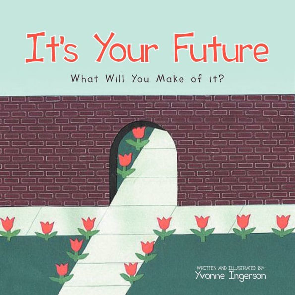 It's Your Future: What Will You Make of it?