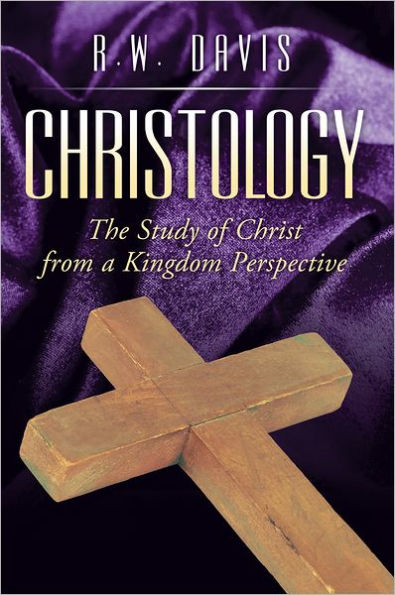 Christology: The Study of Christ from a Kingdom Perspective