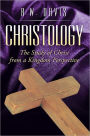 Christology: The Study of Christ from a Kingdom Perspective