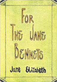 Title: For the Jane Bennets, Author: Jane Elizabeth
