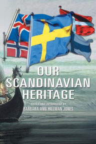 Title: Our Scandinavian Heritage: A Collection of Memories by the Norden Clubs Jamestown, New York, USA, Author: Barbara Ann Hillman Jones