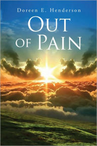 Title: Out of Pain, Author: Doreen E. Henderson