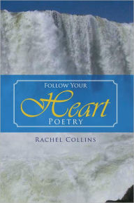 Title: Follow Your Heart Poetry, Author: Rachel Collins