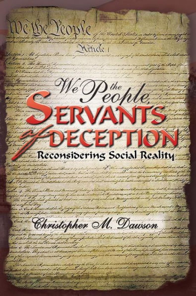 We the People, Servants of Deception: Reconsidering Social Reality