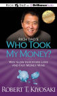 Rich Dad's Who Took My Money?: Why Slow Investors Lose and Fast Money Wins!