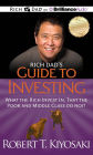 Rich Dad's Guide to Investing: What the Rich Invest In, That the Poor and Middle Class Do Not!