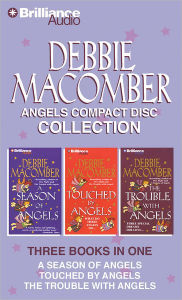 Title: Debbie Macomber Angels CD Collection: A Season of Angels, The Trouble with Angels, Touched by Angels, Author: Debbie Macomber