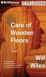 Title: Care of Wooden Floors, Author: Will Wiles