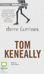 Title: Three Famines, Author: Tom Keneally