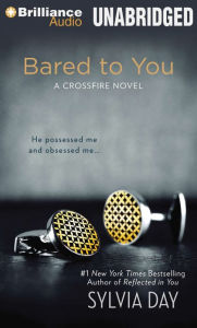 Title: Bared to You (Crossfire Series #1), Author: Sylvia Day