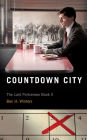 Countdown City (Last Policeman Series #2)