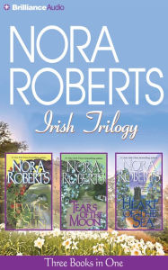 Title: Irish Trilogy: Jewels of the Sun/Tears of the Moon/Heart of the Sea, Author: Nora Roberts