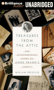 Title: Treasures from the Attic: The Extraordinary Story of Anne Frank's Family, Author: Mirjam Pressler