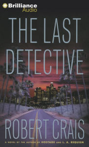 Title: The Last Detective (Elvis Cole and Joe Pike Series #9), Author: Robert Crais