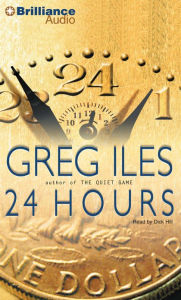 Title: 24 Hours, Author: Greg Iles