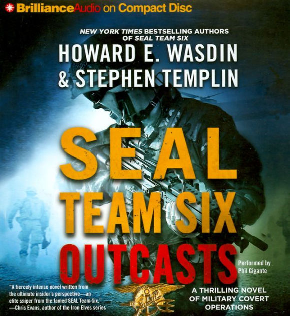 SEAL Team Six Outcasts: A Novel by Howard E. Wasdin, Stephen Templin ...