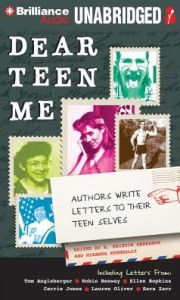 Title: Dear Teen Me: Authors Write Letters to Their Teen Selves, Author: E. Kristin Anderson