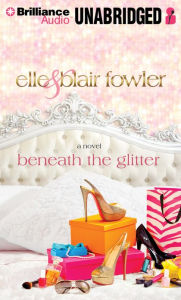 Title: Beneath the Glitter (Sophia and Ava London Series #1), Author: Elle Fowler