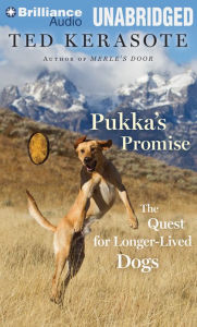 Title: Pukka's Promise: The Quest for Longer-Lived Dogs, Author: Ted Kerasote