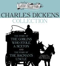 Title: Charles Dickens Collection: The Story of the Goblins Who Stole a Sexton, The Story of the Bagman's Uncle, Author: Charles Dickens