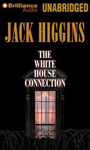 Title: The White House Connection (Sean Dillon Series #7), Author: Jack Higgins