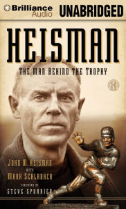 Title: Heisman: The Man Behind the Trophy, Author: John M. Heisman