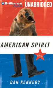 Title: American Spirit: A Novel, Author: Dan Kennedy