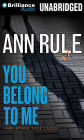 You Belong to Me: And Other True Cases (Ann Rule's Crime Files Series #2)